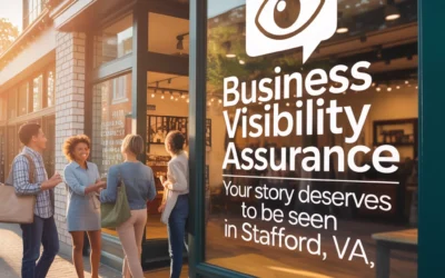 Business Visibility Assurance: Your Story Deserves to Be Seen in Stafford, VA